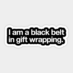 I am a black belt in gift wrapping Sticker